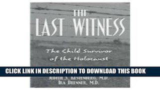 [PDF] Last Witness: The Child Survivor of the Holocaust Popular Online