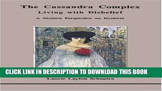 [PDF] The Cassandra Complex: Living with Disbelief: A Modern Perspective on Hysteria (Studies in