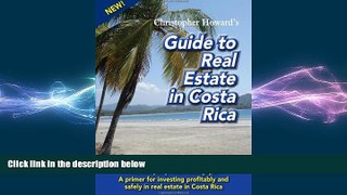 Free [PDF] Downlaod  Christopher Howard s Guide to Real Estate in Costa Rica  DOWNLOAD ONLINE