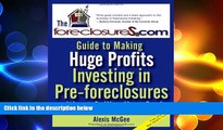 FREE DOWNLOAD  The Foreclosures.com Guide to Making Huge Profits Investing in Pre-Foreclosures