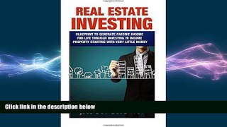 FREE DOWNLOAD  Real Estate: Blueprint to Generate passive income for life through investing in