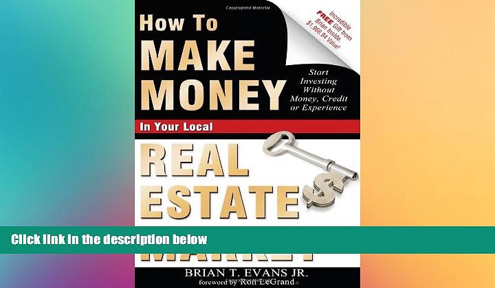 FREE DOWNLOAD  How To Make Money In Your Local Real Estate Market: Start Investing Without Money,