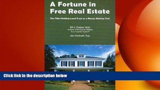 READ book  A Fortune in Free Real Estate: The Title-Holding Trust as a Money Making Tool