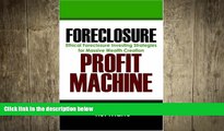 READ book  Foreclosure Profit Machine: Ethical Foreclosure Investing Strategies for Massive