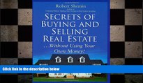 FREE PDF  Secrets of Buying and Selling Real Estate...: Without Using Your Own Money! READ ONLINE