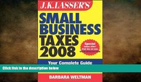 READ book  J.K. Lasser s Small Business Taxes 2008: Your Complete Guide to a Better Bottom Line
