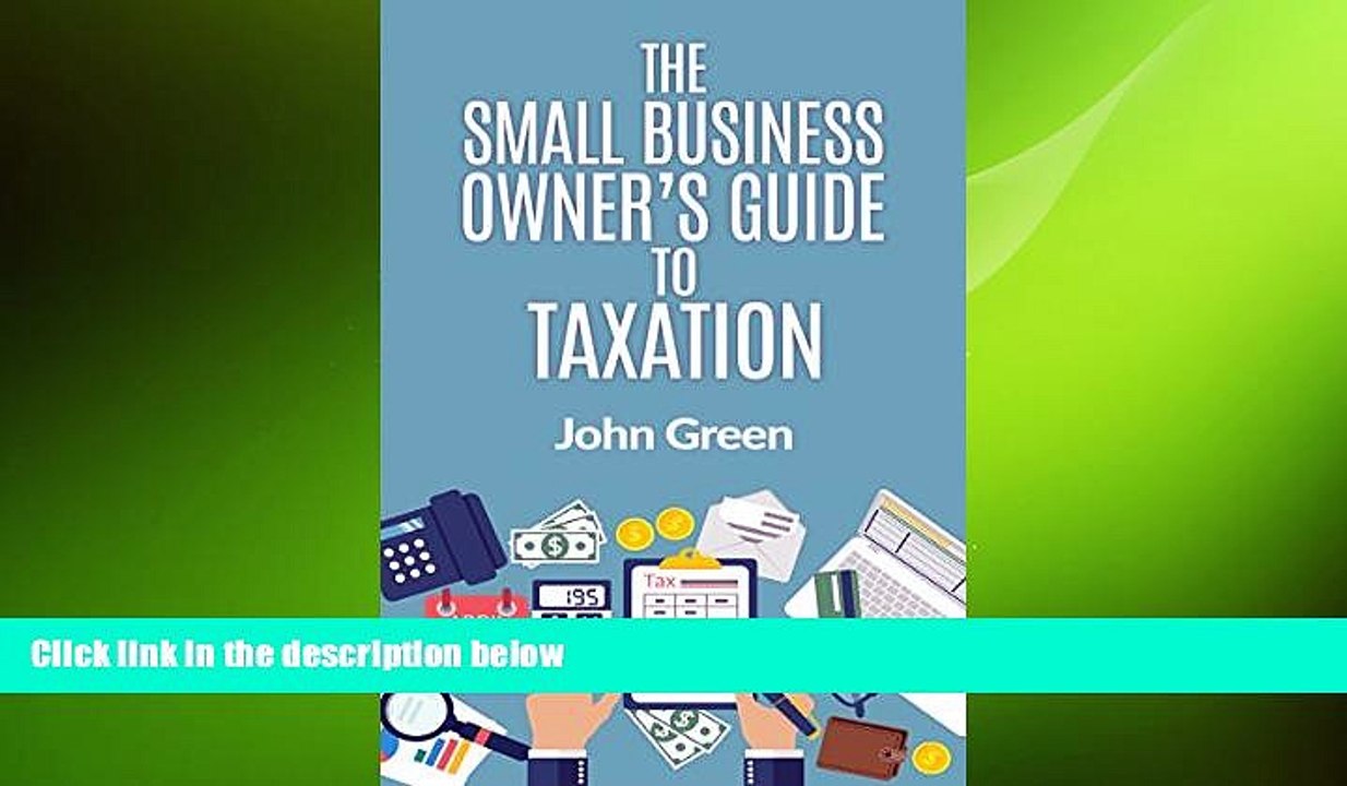 READ book  The Small Business Owner s Guide to Taxation: Income, Payroll, Sales, Excise, and Use