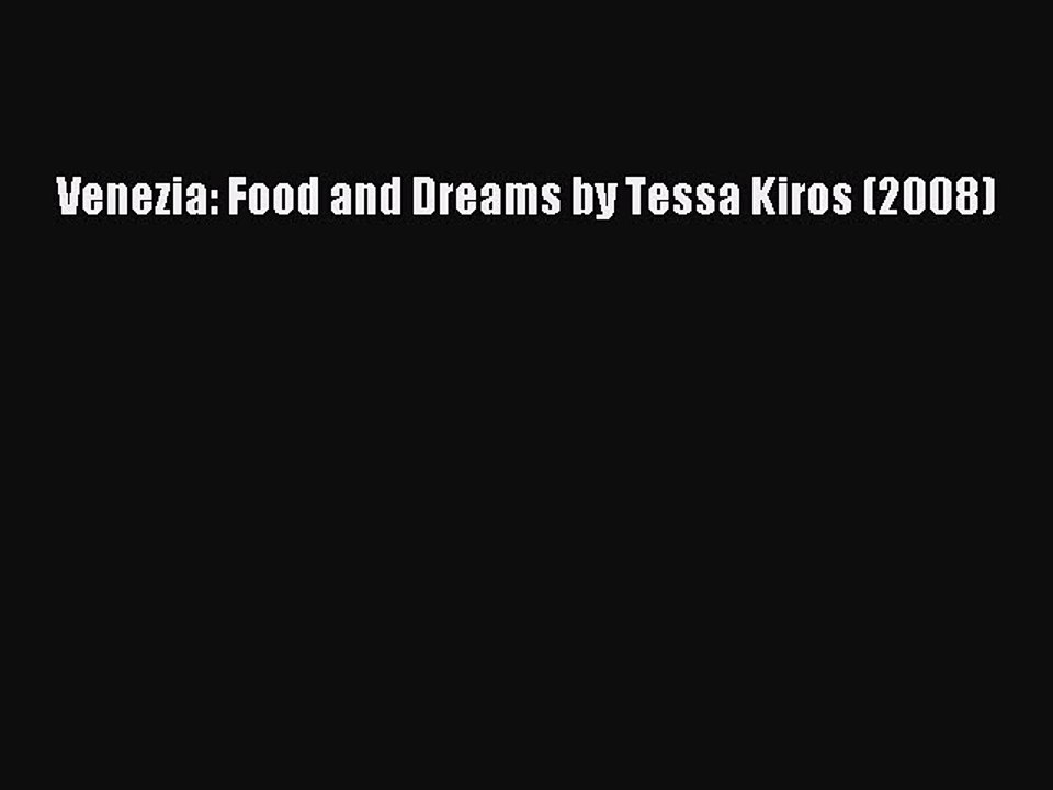 [PDF] Venezia: Food and Dreams by Tessa Kiros (2008) Full Online