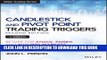 [PDF] Candlestick and Pivot Point Trading Triggers + Website: Setups for Stock, Forex, and Futures