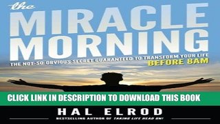 [PDF] The Miracle Morning: The Not-So-Obvious Secret Guaranteed to Transform Your Life (Before
