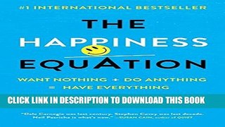 [PDF] The Happiness Equation: Want Nothing + Do Anything = Have Everything Full Online