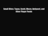 [PDF] Small Bites: Tapas Sushi Mezze Antipasti and Other Finger Foods Full Colection
