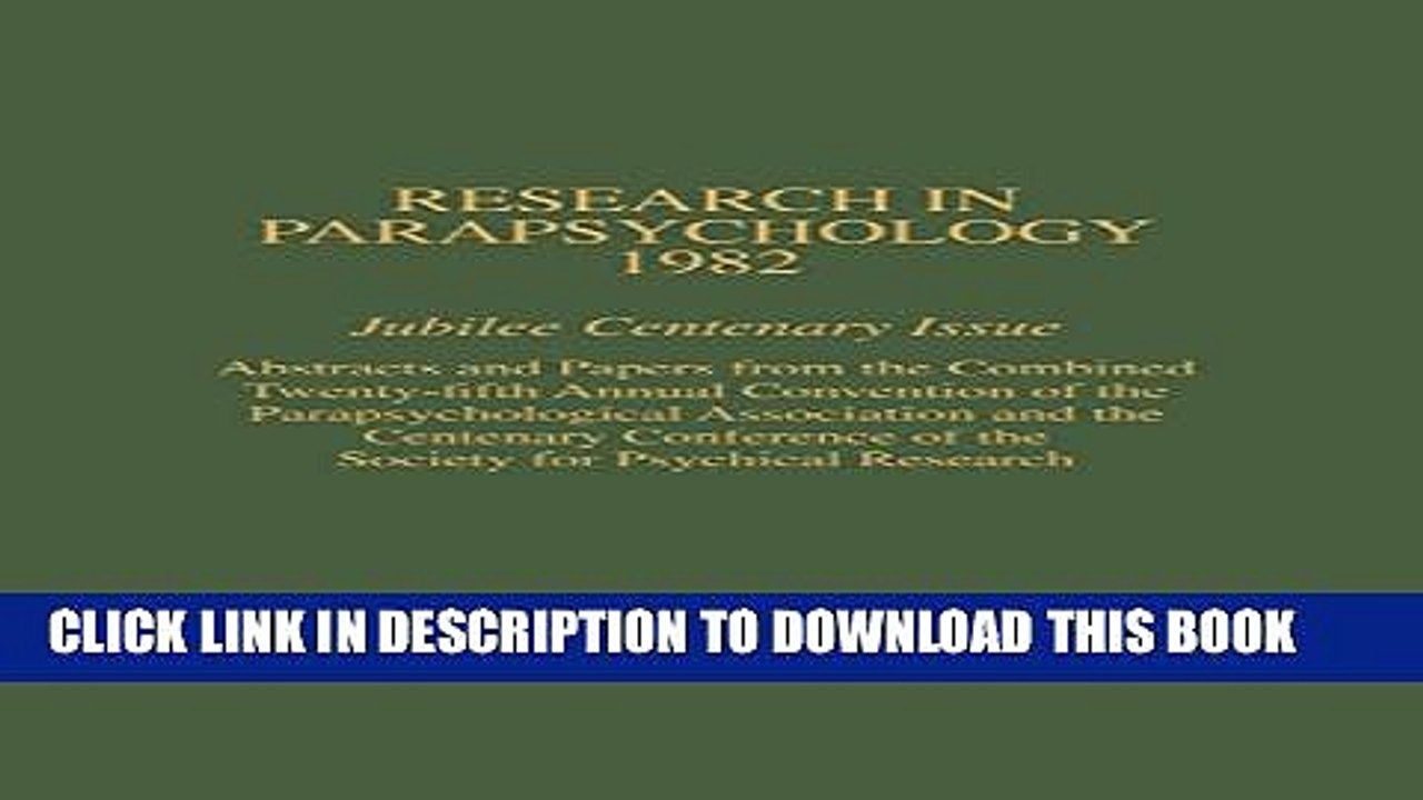 [PDF] Research in Parapsychology 1982: Jubilee Centenary Issue: Abstracts and Papers from the