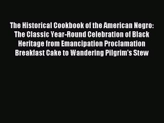 [PDF] The Historical Cookbook of the American Negro: The Classic Year-Round Celebration of