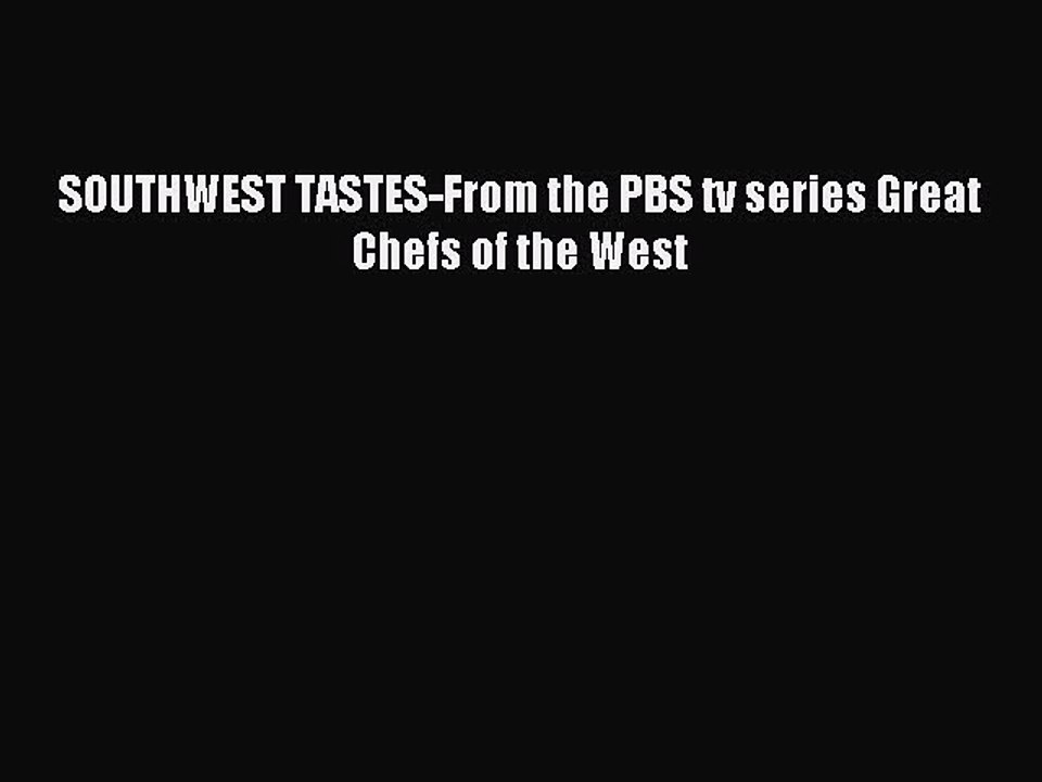 [PDF] SOUTHWEST TASTES-From the PBS tv series Great Chefs of the West Full Colection