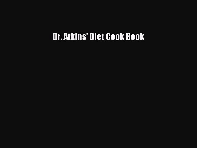 [PDF] Dr. Atkins' Diet Cook Book Full Online