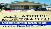 [PDF] All About Mortgages: Insider Tips to Finance or Refinance Your Home in Today s Economy