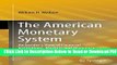 [Get] The American Monetary System: An Insider s View of Financial Institutions, Markets and