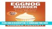 [PDF] Eggnog Murder: A Frosted Love Cozy Mystery - Book 23 (Frosted Love Cozy Mysteries) Popular
