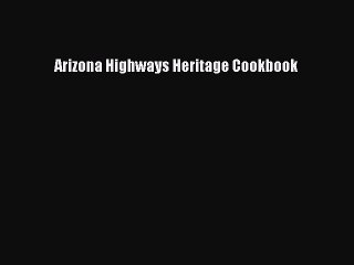 [PDF] Arizona Highways Heritage Cookbook Popular Colection