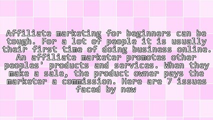 7 Reasons Why Affiliate Marketing For Beginners Goes Wrong
