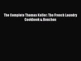 [PDF] The Complete Thomas Keller: The French Laundry Cookbook & Bouchon Full Online