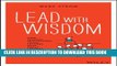 [PDF] Lead with Wisdom: How Wisdom Transforms Good Leaders into Great Leaders Full Colection