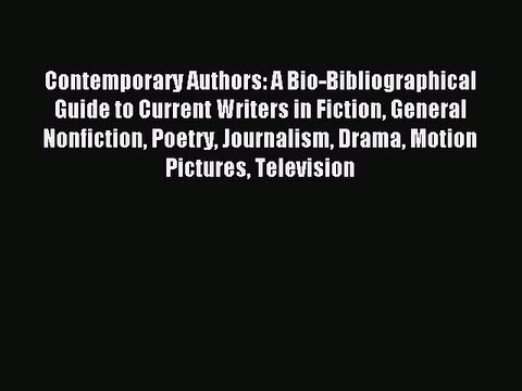 [PDF] Contemporary Authors: A Bio-Bibliographical Guide to Current Writers in Fiction General