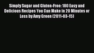 [PDF] Simply Sugar and Gluten-Free: 180 Easy and Delicious Recipes You Can Make in 20 Minutes