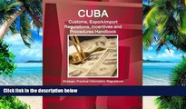 Big Deals  Cuba Customs, Export-Import Regulations, Incentives and Procedures Handbook -