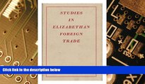 Big Deals  Studies in Elizabethan Foreign Trade  Best Seller Books Best Seller
