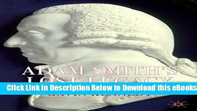 [Reads] Adam Smith s Lost Legacy Online Ebook