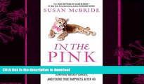 READ BOOK  In the Pink: How I Met the Perfect (Younger) Man, Survived Breast Cancer, and Found