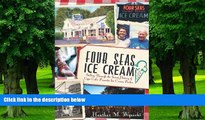 Big Deals  Four Seas Ice Cream: Sailing Through the Sweet History of Cape Cod s Favorite Ice Cream