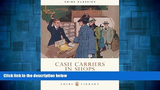 Must Have  Cash Carriers in Shops (Shire Library)  READ Ebook Online Free