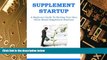 Big Deals  SUPPLEMENT BUSINESS STARTUP: A Beginners Guide To Starting Your Own  Home Based