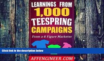 Big Deals  Learnings From Over 1,000 Teespring Campaigns: From a 6 Figure Teespring Marketer  Best