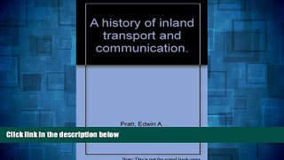 Must Have  A history of inland transport and communication.  READ Ebook Full Ebook Free