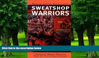 Big Deals  Sweatshop Warriors: Immigrant Women Workers Take On the Global Factory  Free Full Read