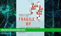 Big Deals  Fragile by Design: The Political Origins of Banking Crises and Scarce Credit (The