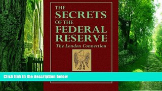 Big Deals  The Secrets of the Federal Reserve: The London Connection  Free Full Read Most Wanted