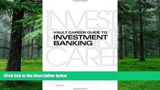 Big Deals  Vault Career Guide to Investment Banking  (Vault Career Library)  Free Full Read Best