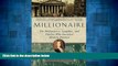 Must Have  Millionaire: The Philanderer, Gambler, and Duelist Who Invented Modern Finance  READ