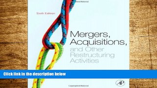READ FREE FULL  Mergers, Acquisitions, and Other Restructuring Activities, Sixth Edition: An