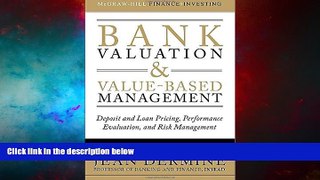 Must Have  Bank Valuation and Value-Based Management: Deposit and Loan Pricing, Performance