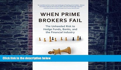 Big Deals  When Prime Brokers Fail: The Unheeded Risk to Hedge Funds, Banks, and the Financial