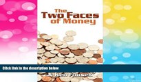 Must Have  The Two Faces of Money  READ Ebook Full Ebook Free