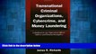 Must Have  Transnational Criminal Organizations, Cybercrime, and Money Laundering: A Handbook for