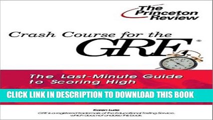 [PDF] Crash Course for the GRE: 10 Easy Steps to a Higher Score (Princeton Review Series) Full