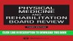 Collection Book Physical Medicine and Rehabilitation Board Review, Third Edition